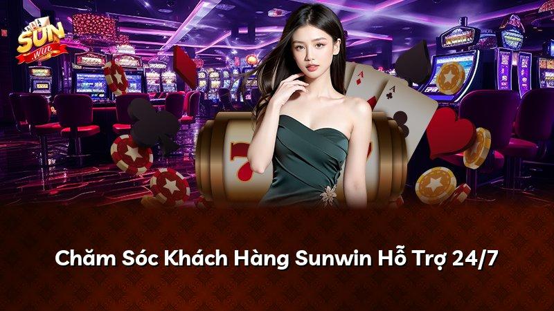 Chăm Sóc Khách Hàng Sunwin Hỗ Trợ 24/7