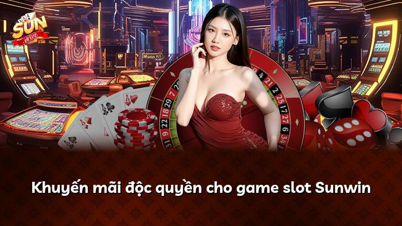 Khuyến mãi độc quyền cho game slot Sunwin