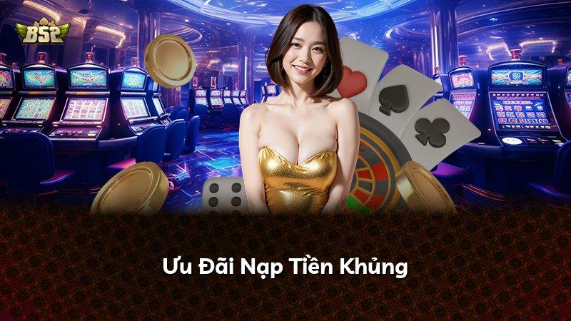 Ưu Đãi Nạp Tiền Khủng