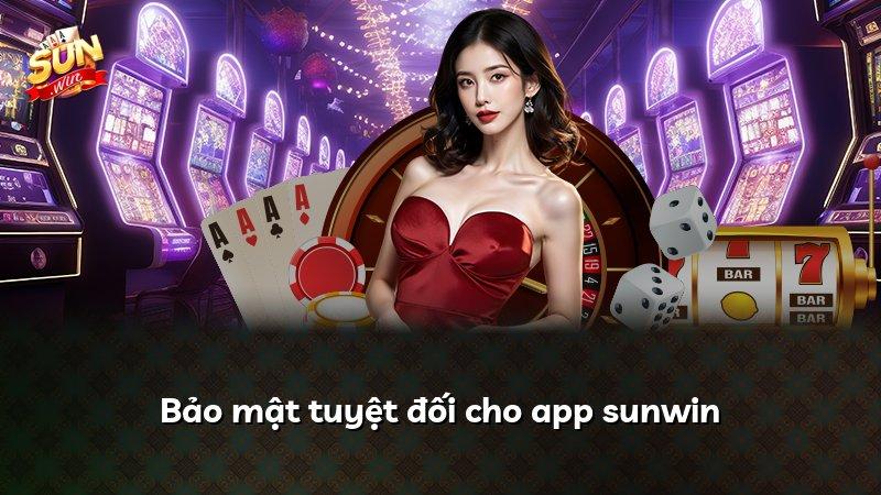 Bảo mật tuyệt đối cho app sunwin