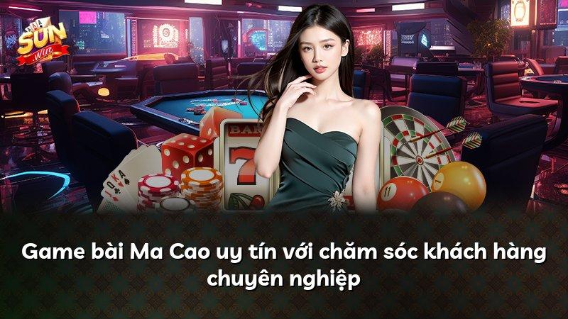 Game bài Ma Cao uy tín với chăm sóc khách hàng chuyên nghiệp