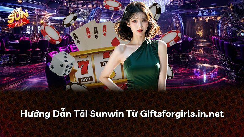 Hướng Dẫn Tải Sunwin Từ Giftsforgirls.in.net