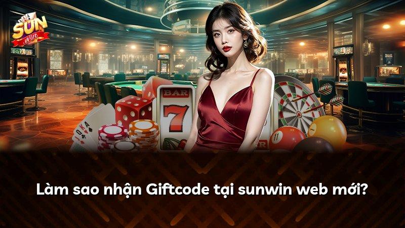 Làm sao nhận Giftcode tại sunwin web mới?