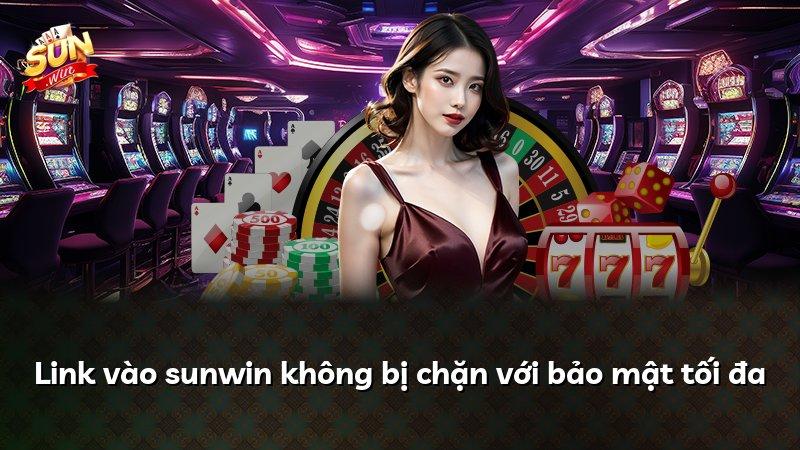 Link vào sunwin không bị chặn với bảo mật tối đa