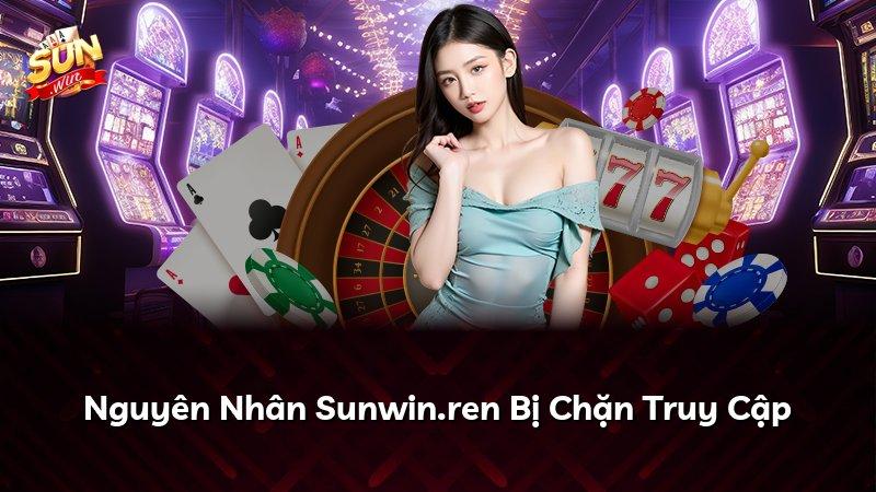 Nguyên Nhân Sunwin.ren Bị Chặn Truy Cập