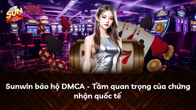 Sunwin bảo hộ DMCA - Tầm quan trọng của chứng nhận quốc tế