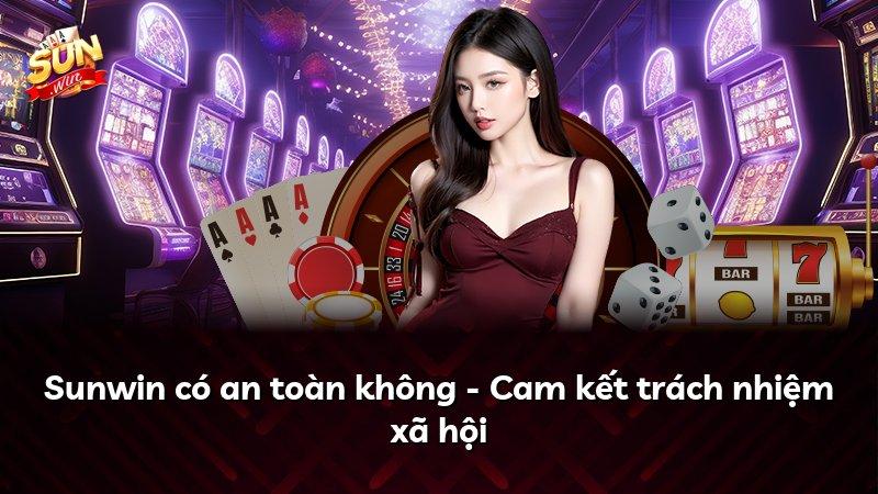 Sunwin có an toàn không - Cam kết trách nhiệm xã hội