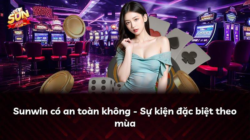 Sunwin có an toàn không - Sự kiện đặc biệt theo mùa
