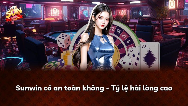 Sunwin có an toàn không - Tỷ lệ hài lòng cao