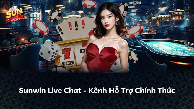 Sunwin Live Chat - Kênh Hỗ Trợ Chính Thức