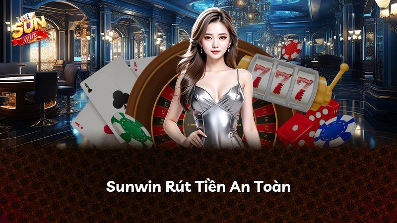 Sunwin Rút Tiền An Toàn